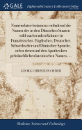 Nomenclator Botanicus Enthaltend Die Namen Der in Den D?nischen Staaten Wild Wachsenden Kr?uter in Franzsischer, Englischer, Deutscher, Schwedischer Und D?nischer Sprache, Nebst Denen Auf Den Apothecken Gebr?uchlichen Lateinischen Namen, ...