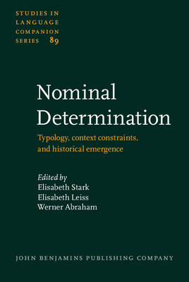 Nominal Determination: Typology, Context Constraints, and Historical Emergence - Stark, Elisabeth (Editor), and Leiss, Elisabeth (Editor), and Abraham, Werner (Editor)