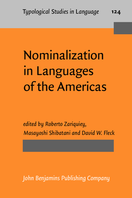 Nominalization in Languages of the Americas - Zariquiey, Roberto (Editor), and Shibatani, Masayoshi (Editor), and Fleck, David W (Editor)