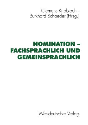 Nomination -- Fachsprachlich Und Gemeinsprachlich - Knobloch, Clemens, Dr. (Editor), and Schaeder, Burkhard (Editor)