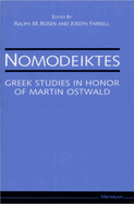 Nomodeiktes: Greek Studies in Honor of Martin Ostwald