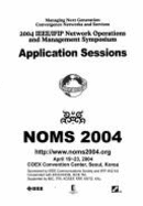Noms 2004: 2004 IEEE/Ifip Network Operations and Management Symposium: Managing Next Generation Convergence Networks and Services