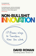 Non-Bullshit Innovation: 17 Proven Ways to Transform How You Work