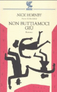 Non Buttiamoci Giu - Hornby, Nick