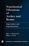 Non-Classical Vibrations of Arches and Beams: Eigenvalues and Eigenfunctions
