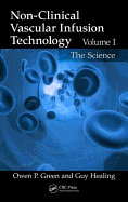 Non-Clinical Vascular Infusion Technology, Volume I: The Science