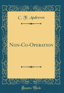 Non-Co-Operation (Classic Reprint)