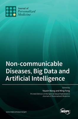 Non-communicable Diseases, Big Data and Artificial Intelligence - Wang, Youxin (Guest editor), and Feng, Ming (Guest editor)