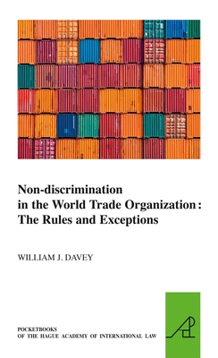 Non-Discrimination in the World Trade Organization: The Rules and Exceptions - Davey, William J