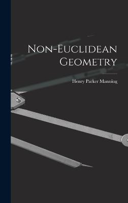 Non-Euclidean Geometry - Manning, Henry Parker