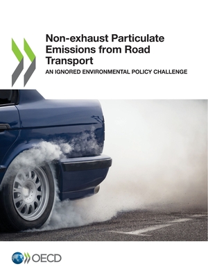 Non-exhaust particulate emissions from road transport: an ignored environmental policy challenge - Organisation for Economic Co-operation and Development