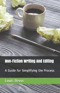 Non-Fiction Writing And Editing: A Guide for Simplifying the Process