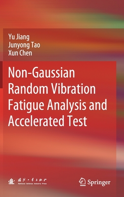 Non-Gaussian Random Vibration Fatigue Analysis and Accelerated Test - Jiang, Yu (Translated by), and Tao, Junyong, and Chen, Xun