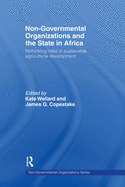 Non-Governmental Organizations and the State in Africa: Rethinking Roles in Sustainable Agricultural Development