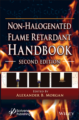 Non-Halogenated Flame Retardant Handbook - Morgan, Alexander B (Editor)