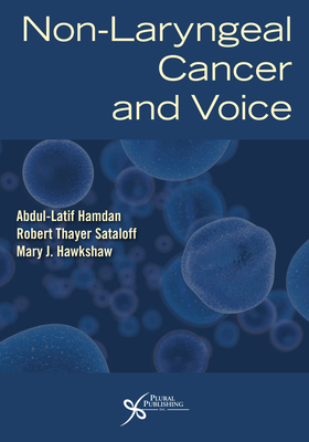 Non-Laryngeal Cancer and Voice - Hamdan, Abdul-Latif, and Sataloff, Robert T., and Hawkshaw, Mary J.