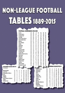 Non-League Football Tables 1889-2015