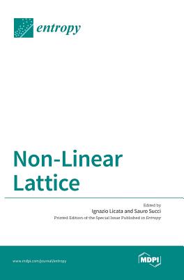 Non-Linear Lattice - Licata, Ignazio (Guest editor), and Succi, Sauro (Guest editor)