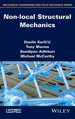 Non-local Structural Mechanics - Karlicic, Danilo, and Murmu, Tony, and Adhikari, Sondipon
