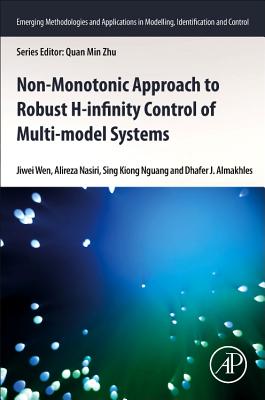 Non-monotonic Approach to Robust H Control of Multi-model Systems - Wen, Jiwei, and Nasiri, Alireza, and Nguang, Sing Kiong