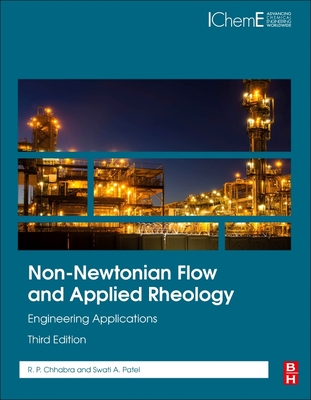 Non-Newtonian Flow and Applied Rheology: Engineering Applications - Chhabra, R P, and Patel, Swati A