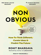Non-Obvious: How to Think Different, Curate Ideas & Predict the Future