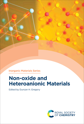 Non-oxide and Heteroanionic Materials - Gregory, Duncan (Editor)