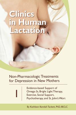 Non-Pharmacologic Treatments for Depression in New Mothers: Evidence-based Support of Omega-3s, Bright Light Therapy, Exercise, Social Support, Psychotherapy, and St. John's Wort - Kendall-Tackett, Kathleen, Dr., PhD