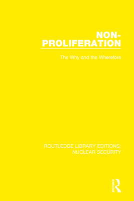 Non-Proliferation: The Why and the Wherefore - Goldblat, Jozef (Editor), and Stockholm International Peace Research Institute