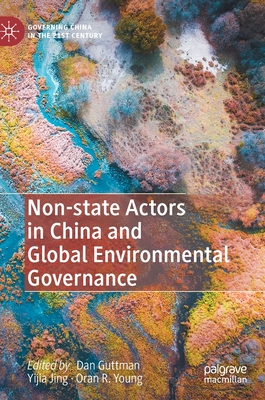 Non-State Actors in China and Global Environmental Governance - Guttman, Dan (Editor), and Jing, Yijia (Editor), and Young, Oran R (Editor)