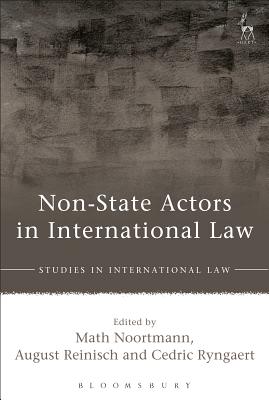 Non-State Actors in International Law - Noortmann, Math (Editor), and Reinisch, August (Editor), and Ryngaert, Cedric (Editor)