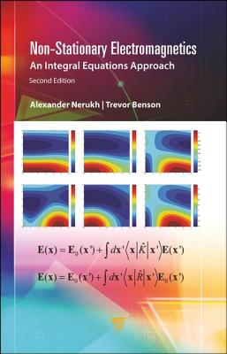 Non-Stationary Electromagnetics: An Integral Equations Approach - Nerukh, Alexander, and Benson, Trevor