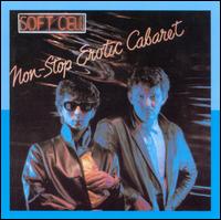 Non-Stop Erotic Cabaret [UK Bonus Tracks] - Soft Cell
