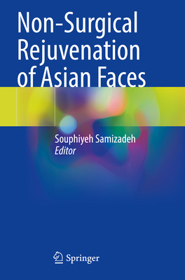 Non-Surgical Rejuvenation of Asian Faces - Samizadeh, Souphiyeh (Editor)