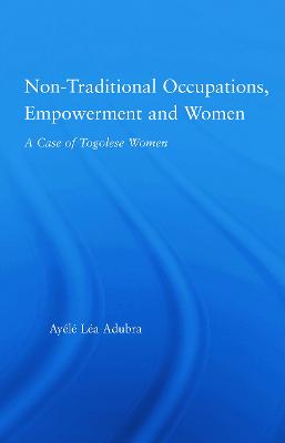 Non-Traditional Occupations, Empowerment, and Women: A Case of Togolese Women - Adubra, Ayl La