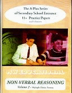 Non-verbal Reasoning (volume No) Multiple Choice Format: The a Plus Series of Secondary School Entrance 1st Practice Papers (with Answers)