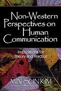 Non-Western Perspectives on Human Communication: Implications for Theory and Practice