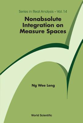 Nonabsolute Integration On Measure Spaces - Ng, Wee Leng