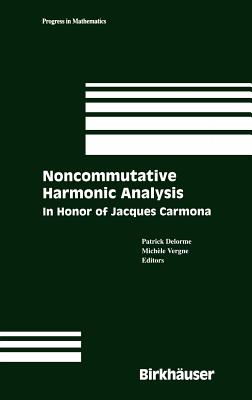 Noncommutative Harmonic Analysis: In Honor of Jacques Carmona - Delorme, Patrick (Editor), and Vergne, Michle (Editor)