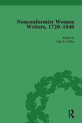Nonconformist Women Writers, 1720-1840, Part I Vol 2 - Griffin, Julia B. (Editor)
