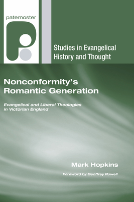 Nonconformity's Romantic Generation - Hopkins, Mark, and Rowell, Geoffrey (Foreword by)