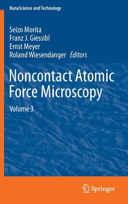 Noncontact Atomic Force Microscopy: Volume 3 - Morita, Seizo (Editor), and Giessibl, Franz J (Editor), and Meyer, Ernst (Editor)