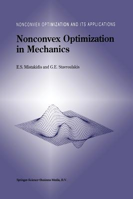 Nonconvex Optimization in Mechanics: Algorithms, Heuristics and Engineering Applications by the F.E.M. - Mistakidis, E S, and Stavroulakis, Georgios E