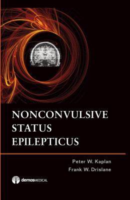 Nonconvulsive Status Epilepticus - Kaplan, Peter W, MD, and Drislane, Frank W, MD