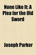 None Like It: A Plea for the Old Sword