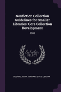 Nonfiction Collection Guidelines for Smaller Libraries: Core Collection Development: 1988