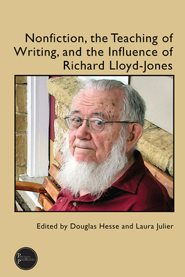 Nonfiction, the Teaching of Writing, and the Influence of Richard Lloyd-Jones - Hesse, Doug (Editor)