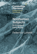 Nonhuman Subjects: An Ecology of Earth-Beings