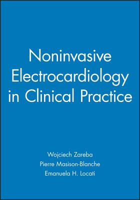 Noninvasive Electrocardiology in Clinical Practice - Zareba, Wojciech, and Masison-Blanche, Pierre, and Locati, Emanuela H