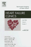 Noninvasive Imaging of Heart Failure, an Issue of Heart Failure Clinics: Volume 2-2 - Dilsizian, Vasken, MD, and Bello, David, MD, and Garcia, Mario J, MD, Facc